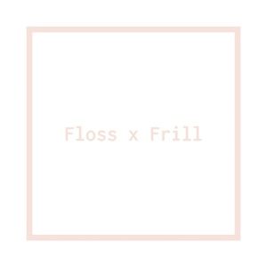 Meet your Posher, Floss x Frill